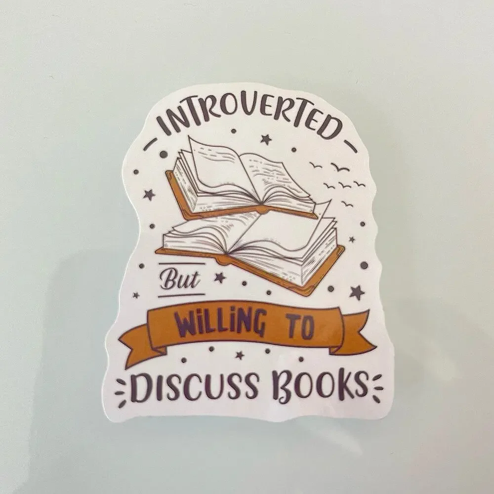 5/$10 Waterproof Vinyl Sticker Introverted But Willing To Discuss Books